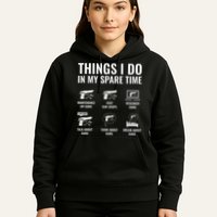 Things I Do In My Spare Time Funny Gun Lover Gun Enthusiast Hoodie