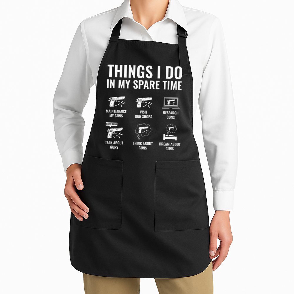 Things I Do In My Spare Time Funny Gun Lover Gun Enthusiast Apron