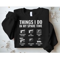 Things I Do In My Spare Time Funny Gun Lover Gun Enthusiast Sweatshirt