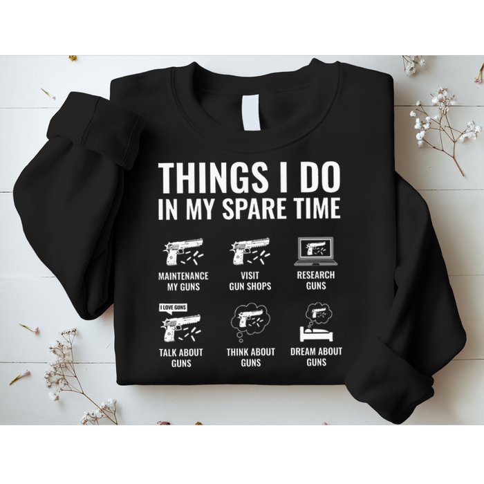 Things I Do In My Spare Time Funny Gun Lover Gun Enthusiast Sweatshirt