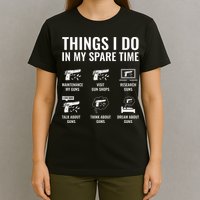 Things I Do In My Spare Time Funny Gun Lover Gun Enthusiast T-Shirt