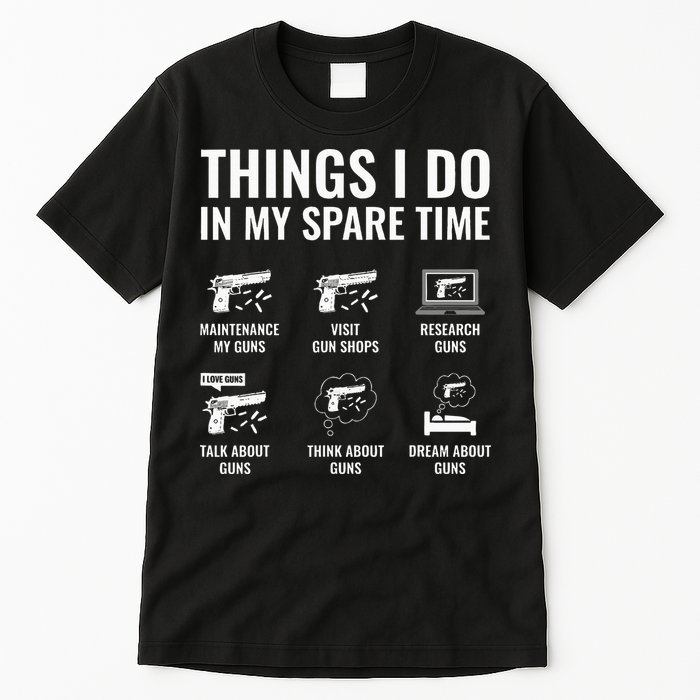 Things I Do In My Spare Time Funny Gun Lover Gun Enthusiast Tall T-Shirt