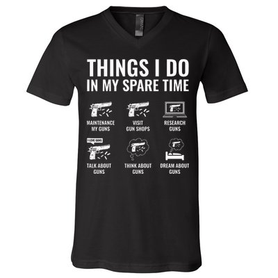 Things I Do In My Spare Time Funny Gun Lover Gun Enthusiast V-Neck T-Shirt