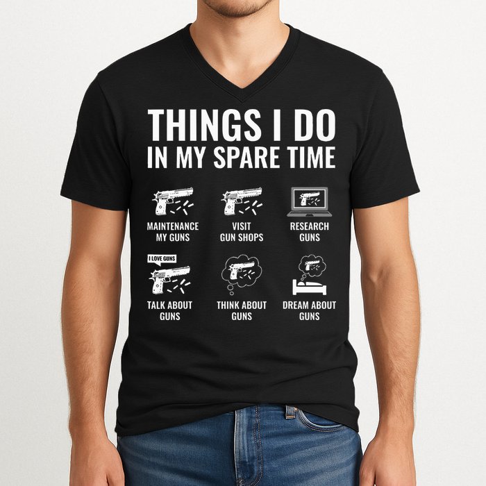 Things I Do In My Spare Time Funny Gun Lover Gun Enthusiast V-Neck T-Shirt