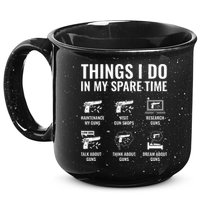 Things I Do In My Spare Time Funny Gun Lover Gun Enthusiast 15oz Campfire Ceramic Mug