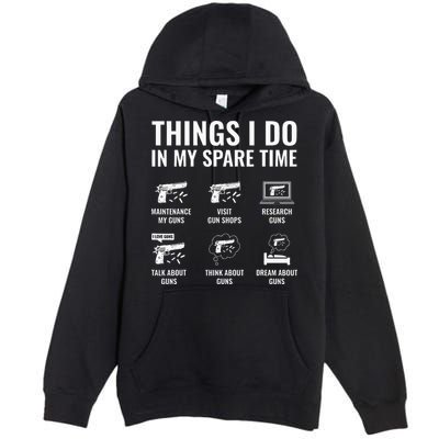Things I Do In My Spare Time Funny Gun Lover Gun Enthusiast Premium Pullover Hoodie