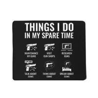 Things I Do In My Spare Time Funny Gun Lover Gun Enthusiast Mousepad