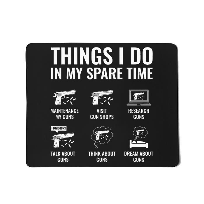 Things I Do In My Spare Time Funny Gun Lover Gun Enthusiast Mousepad