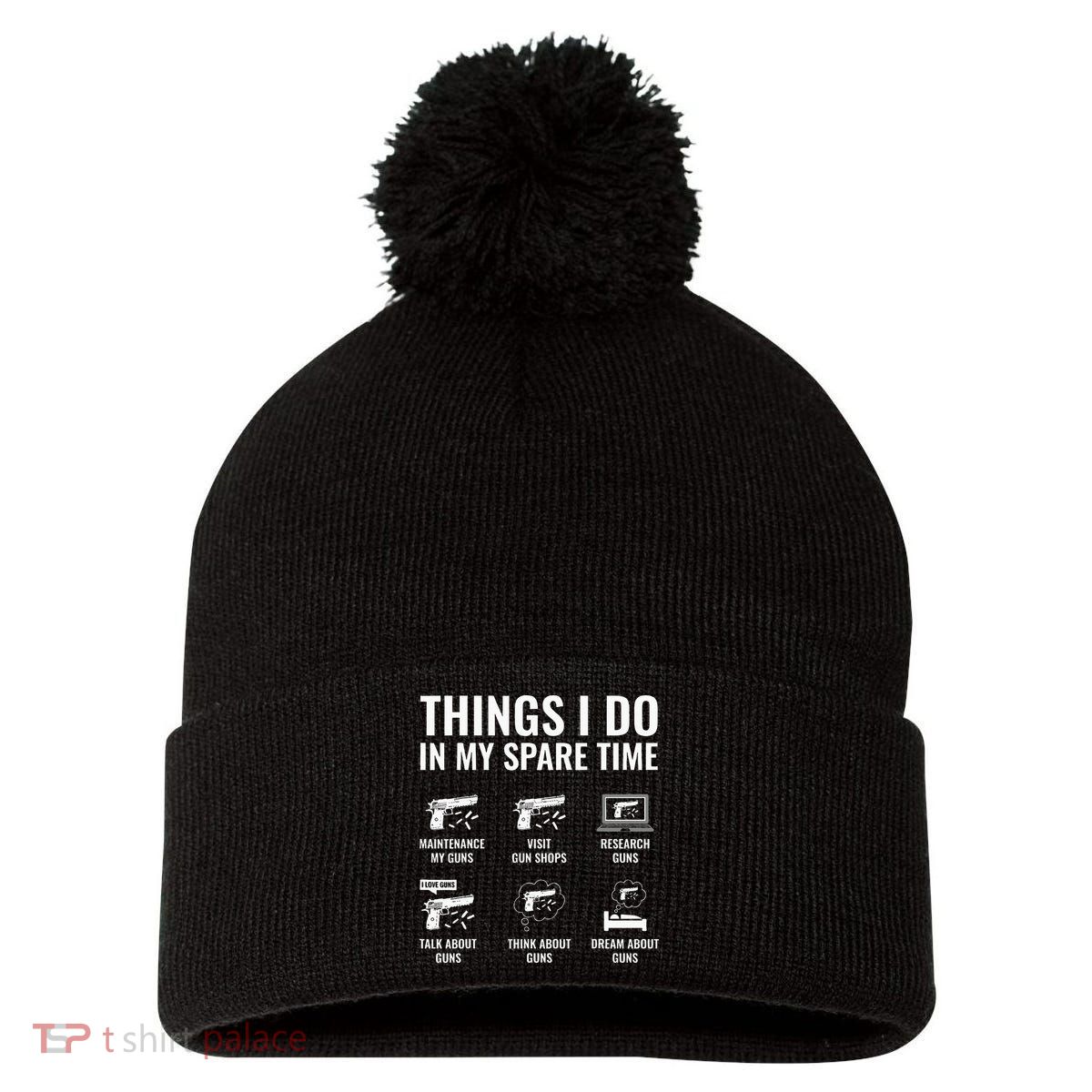 Things I Do In My Spare Time Funny Gun Lover Gun Enthusiast Pom Pom 12in Knit Beanie