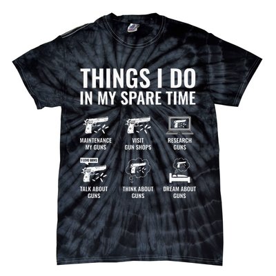 Things I Do In My Spare Time Funny Gun Lover Gun Enthusiast Tie-Dye T-Shirt