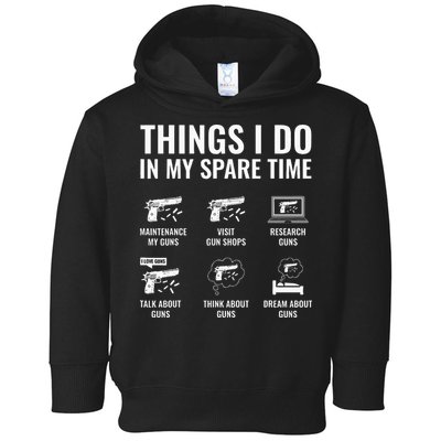 Things I Do In My Spare Time Funny Gun Lover Gun Enthusiast Toddler Hoodie