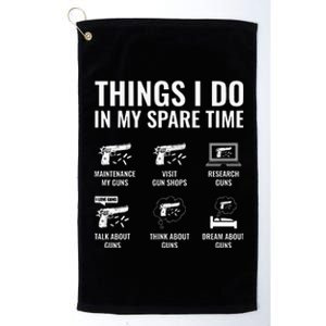 Things I Do In My Spare Time Funny Gun Lover Gun Enthusiast Platinum Collection Golf Towel