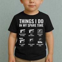 Things I Do In My Spare Time Funny Gun Lover Gun Enthusiast Toddler T-Shirt