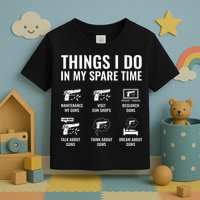 Things I Do In My Spare Time Funny Gun Lover Gun Enthusiast Toddler T-Shirt