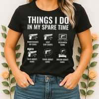 Things I Do In My Spare Time Funny Gun Lover Gun Enthusiast Womens T-Shirt