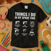 Things I Do In My Spare Time Funny Gun Lover Gun Enthusiast Kids T-Shirt