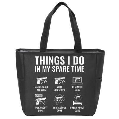 Things I Do In My Spare Time Funny Gun Lover Gun Enthusiast Zip Tote Bag