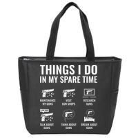 Things I Do In My Spare Time Funny Gun Lover Gun Enthusiast Zip Tote Bag