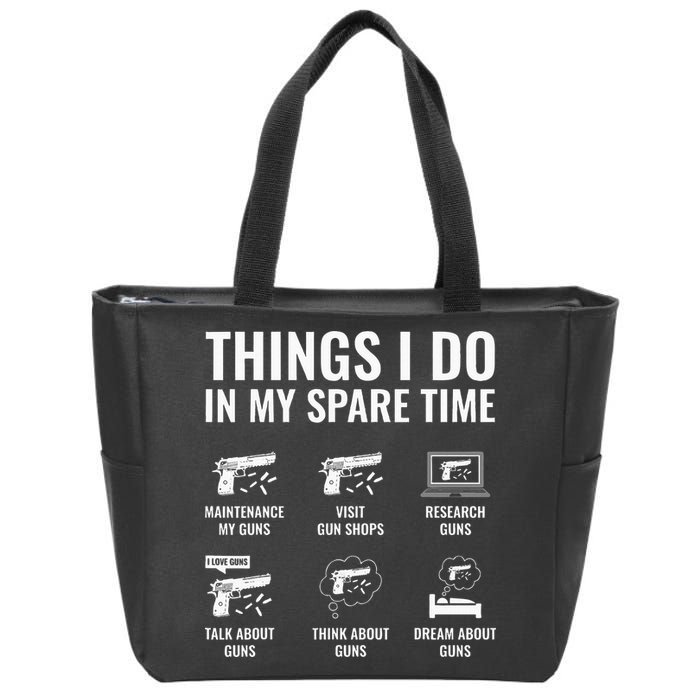 Things I Do In My Spare Time Funny Gun Lover Gun Enthusiast Zip Tote Bag