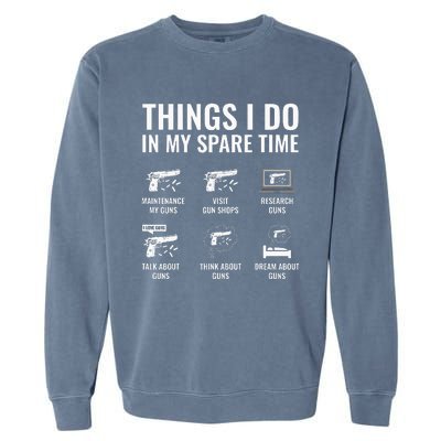 Things I Do In My Spare Time Funny Gun Lover Gun Enthusiast Garment-Dyed Sweatshirt