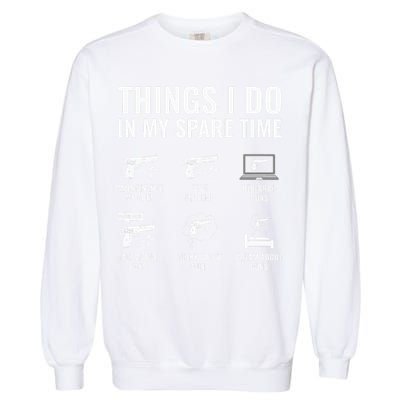 Things I Do In My Spare Time Funny Gun Lover Gun Enthusiast Garment-Dyed Sweatshirt