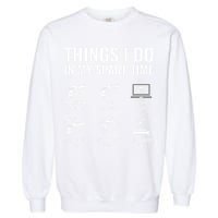 Things I Do In My Spare Time Funny Gun Lover Gun Enthusiast Garment-Dyed Sweatshirt