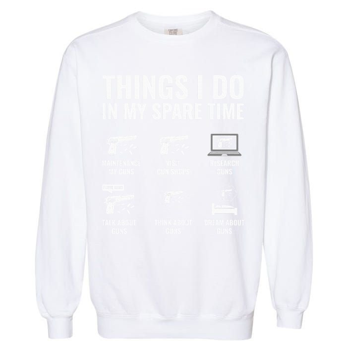 Things I Do In My Spare Time Funny Gun Lover Gun Enthusiast Garment-Dyed Sweatshirt