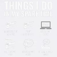 Things I Do In My Spare Time Funny Gun Lover Gun Enthusiast Garment-Dyed Sweatshirt