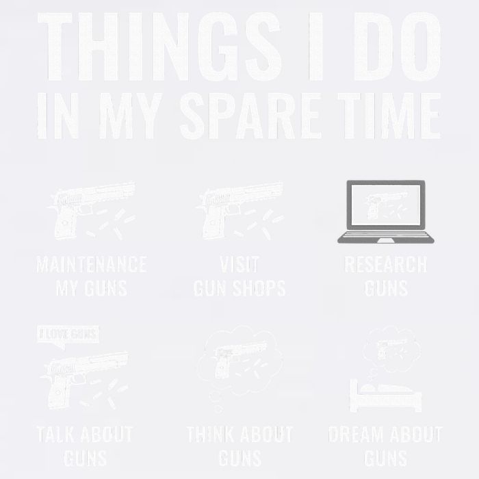Things I Do In My Spare Time Funny Gun Lover Gun Enthusiast Garment-Dyed Sweatshirt