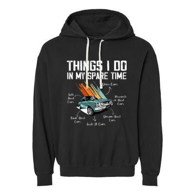 Things I Do In My Spare Time Funny Car Enthusiast Car Lover Garment-Dyed Fleece Hoodie