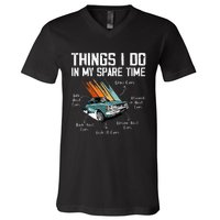 Things I Do In My Spare Time Funny Car Enthusiast Car Lover V-Neck T-Shirt