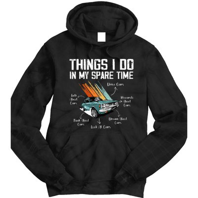 Things I Do In My Spare Time Funny Car Enthusiast Car Lover Tie Dye Hoodie