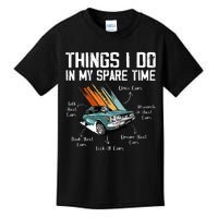 Things I Do In My Spare Time Funny Car Enthusiast Car Lover Kids T-Shirt