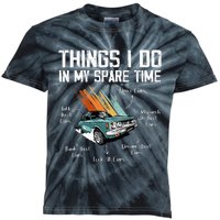 Things I Do In My Spare Time Funny Car Enthusiast Car Lover Kids Tie-Dye T-Shirt