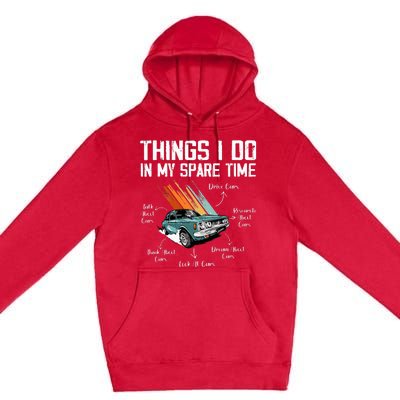 Things I Do In My Spare Time Funny Car Enthusiast Car Lover Premium Pullover Hoodie