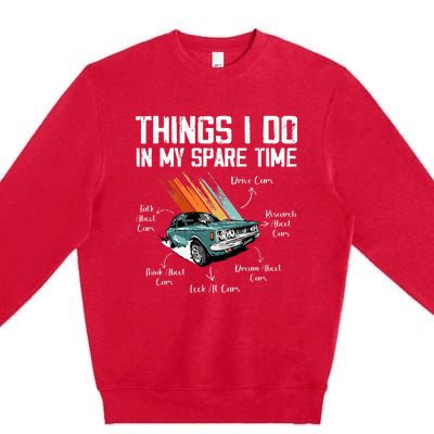 Things I Do In My Spare Time Funny Car Enthusiast Car Lover Premium Crewneck Sweatshirt