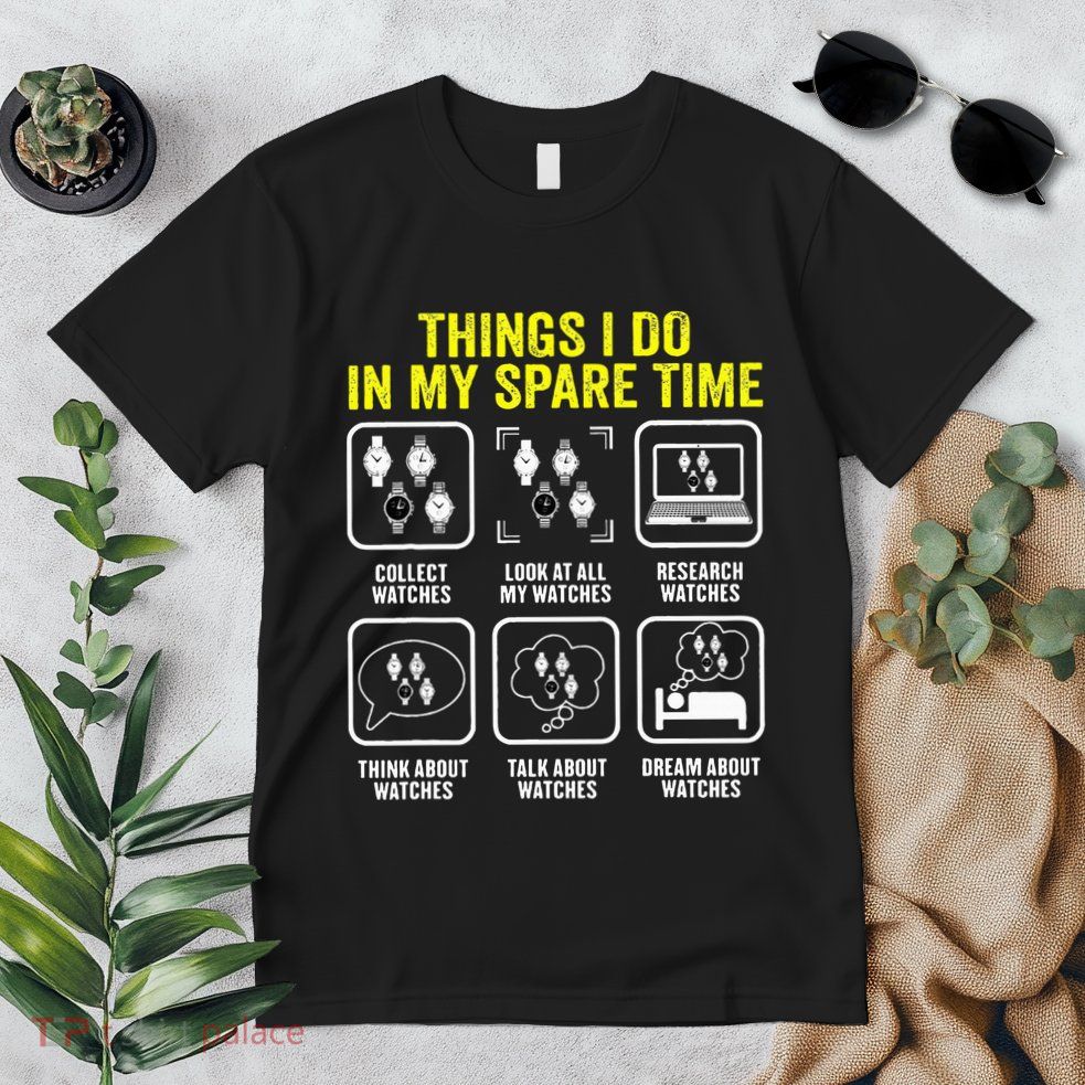 Things I Do In My Spare Time Horologist Watch Collector Premium T-Shirt