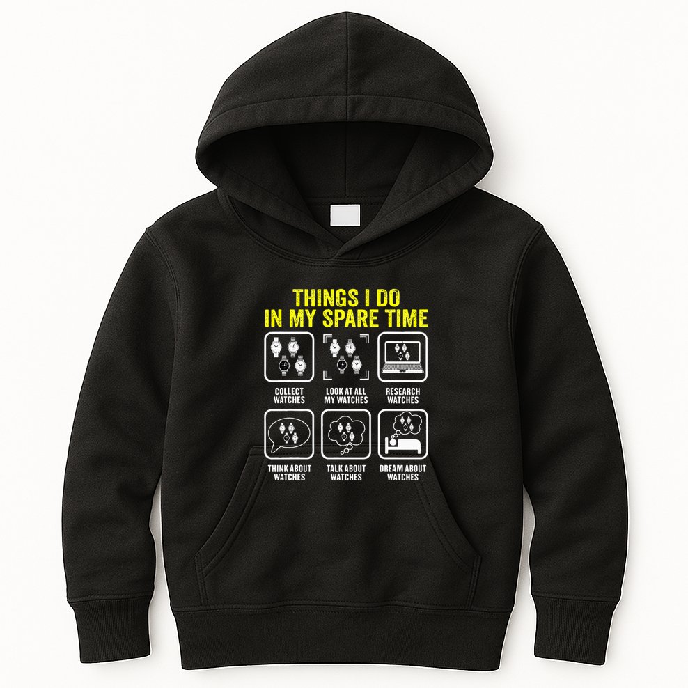 Things I Do In My Spare Time Horologist Watch Collector Kids Hoodie