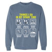 Things I Do In My Spare Time Horologist Watch Collector Garment-Dyed Sweatshirt