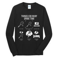 Things I Do In My Spare Time Funny Tennis Player Tall Long Sleeve T-Shirt