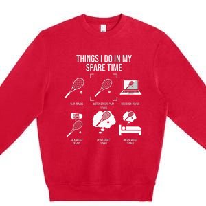 Things I Do In My Spare Time Funny Tennis Player Premium Crewneck Sweatshirt