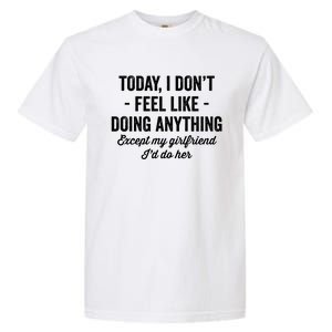 Today I Don't Feel Like Doing Anything Except My Friend Gift Garment-Dyed Heavyweight T-Shirt