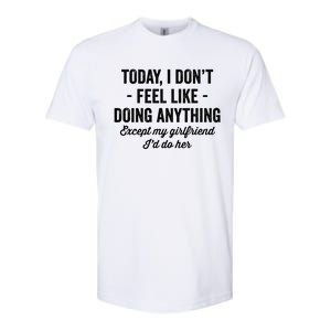 Today I Don't Feel Like Doing Anything Except My Friend Gift Softstyle CVC T-Shirt