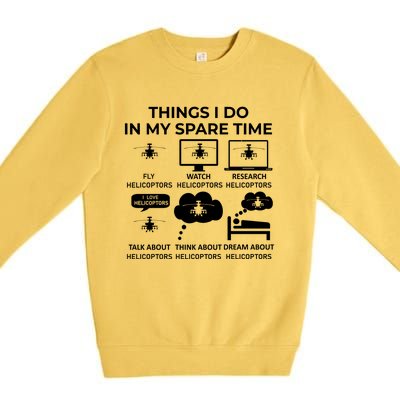 Things I Do In My Spare Time Helicoptors Premium Crewneck Sweatshirt