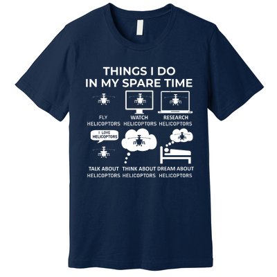 Things I Do In My Spare Time Helicoptors Premium T-Shirt