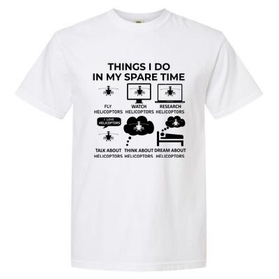 Things I Do In My Spare Time Helicoptors Garment-Dyed Heavyweight T-Shirt