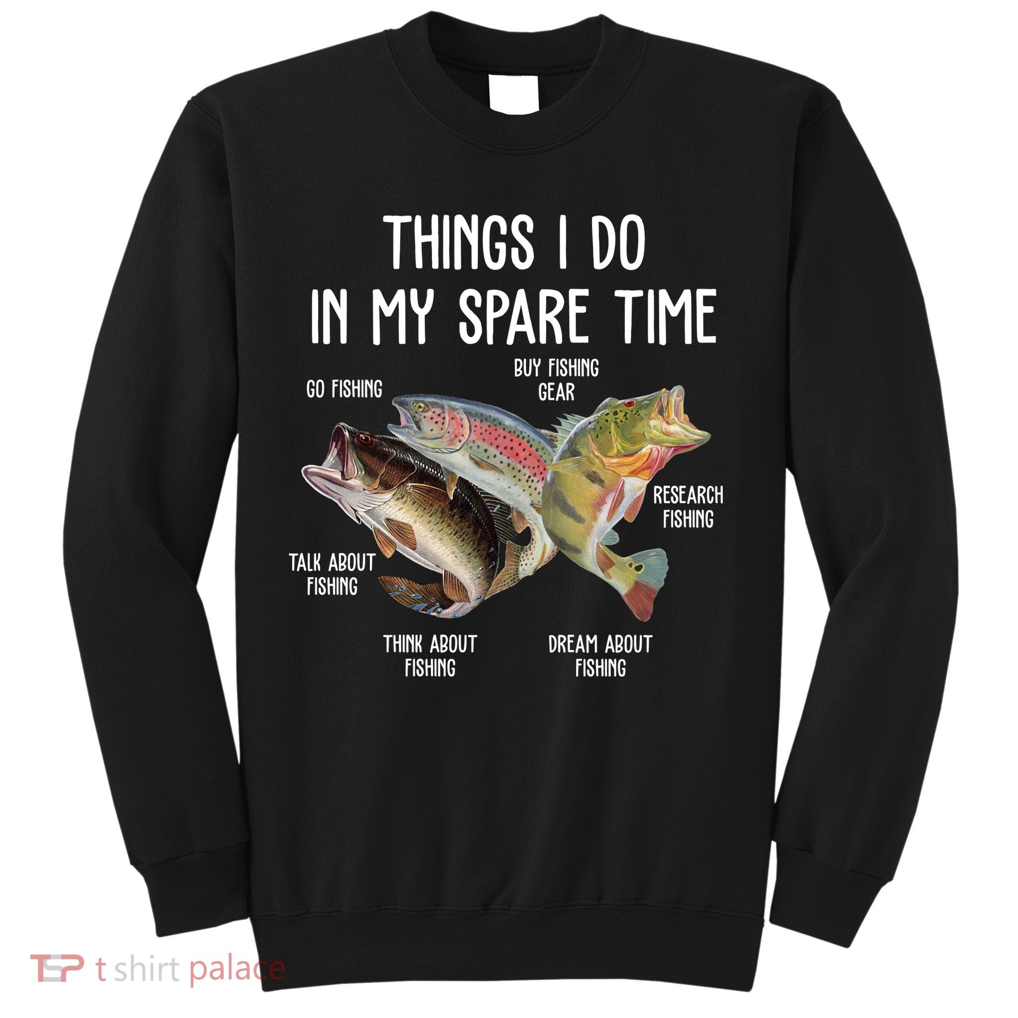 Thing I Do In My Spare Time Fishing Funny Sweatshirt