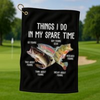 Thing I Do In My Spare Time Fishing Funny Golf Towel