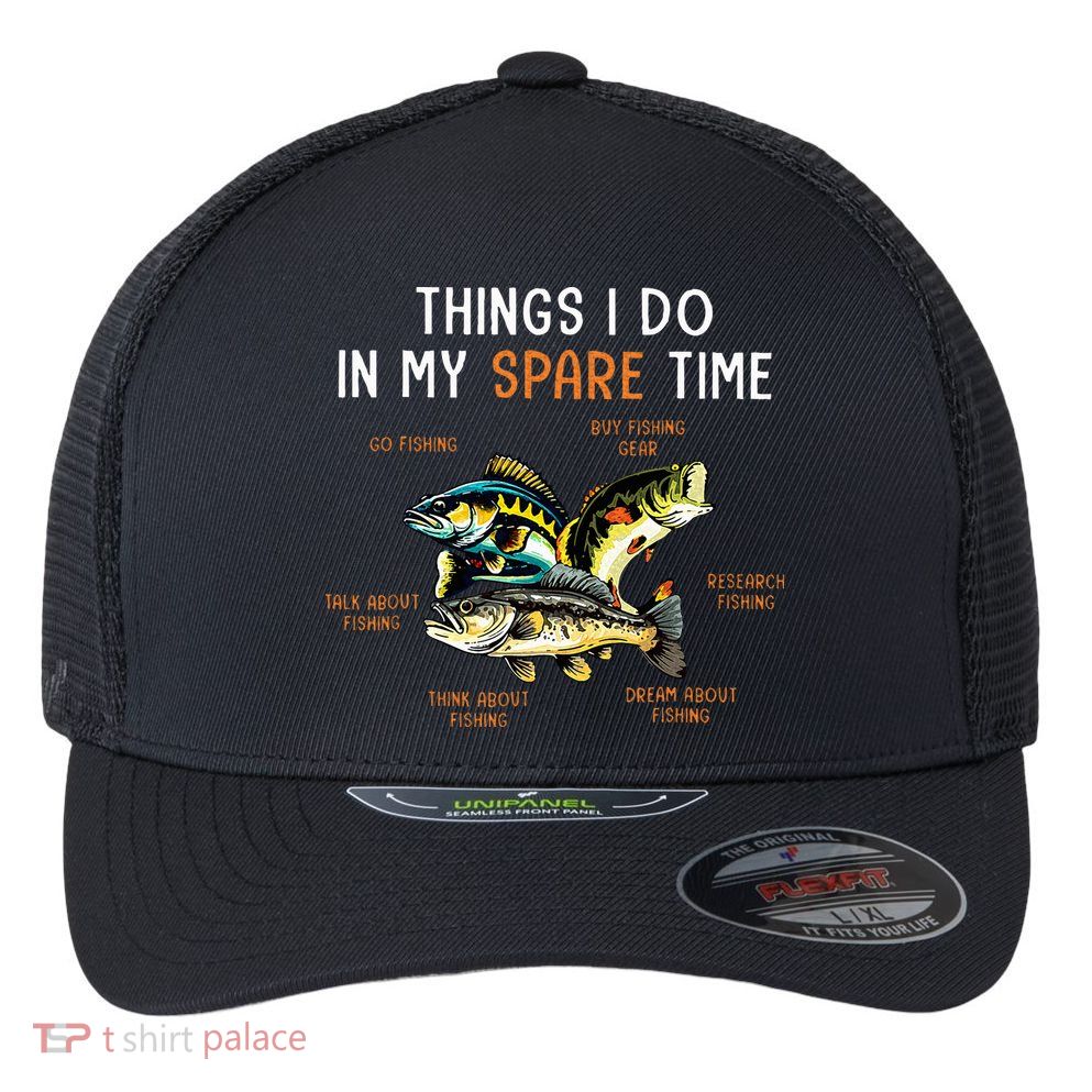 Things I Do In My Spare Time Funny Fishing Things Flexfit Unipanel Trucker Cap