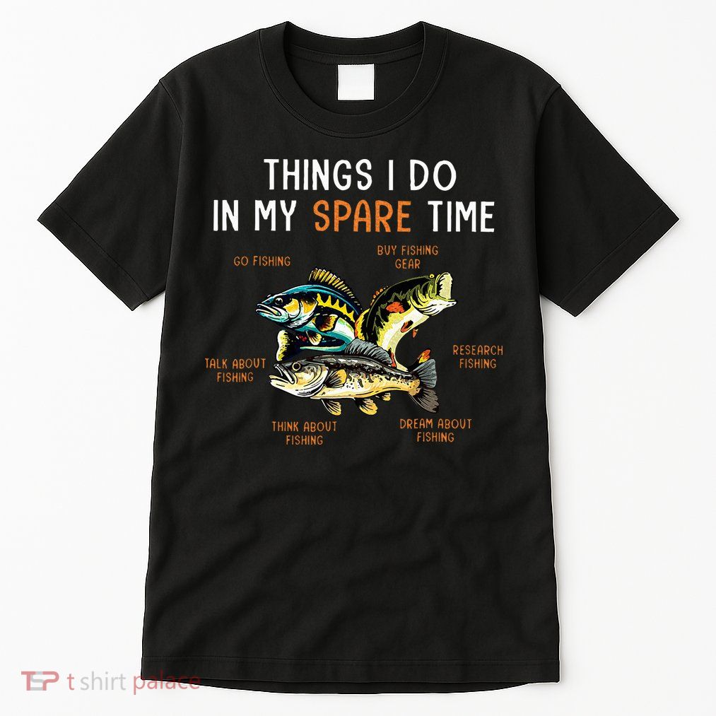 Things I Do In My Spare Time Funny Fishing Things Tall T-Shirt